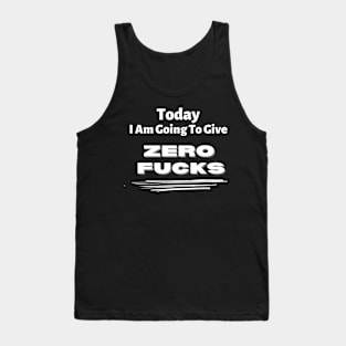 Today I am going to give zero f*cks Tank Top